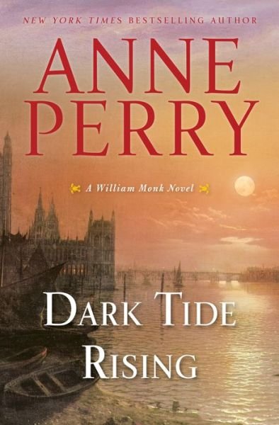 Cover for Anne Perry · Dark Tide Rising: A William Monk Novel - William Monk (Hardcover Book) (2018)