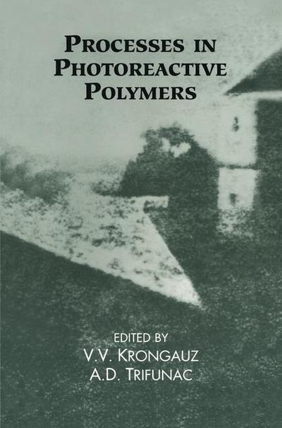 Processes in Photoreactive Polymers - V V Krongauz - Books - Chapman and Hall - 9780412038914 - February 28, 1995