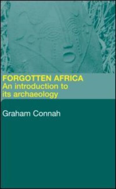 Forgotten Africa: An Introduction to its Archaeology - Graham Connah - Books - Taylor & Francis Ltd - 9780415305914 - August 19, 2004