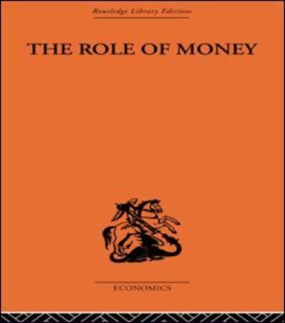 The Role of Money: What it Should Be, Contrasted with What it Has Become - Frederick Soddy - Bøger - Taylor & Francis Ltd - 9780415488914 - 10. oktober 2008
