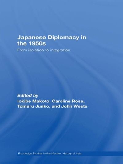 Cover for Iokibe Makoto · Japanese Diplomacy in the 1950s: From Isolation to Integration - Routledge Studies in the Modern History of Asia (Paperback Book) (2011)
