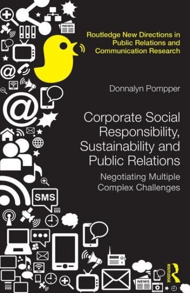 Cover for Pompper, Donnalyn (Temple University, Philadelphia, PA, USA) · Corporate Social Responsibility, Sustainability and Public Relations: Negotiating Multiple Complex Challenges - Routledge New Directions in PR &amp; Communication Research (Gebundenes Buch) (2015)