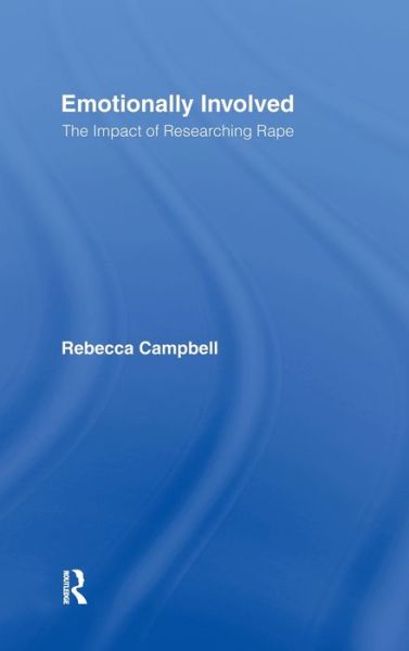 Emotionally Involved: The Impact of Researching Rape - Rebecca Campbell - Bøger - Taylor & Francis Ltd - 9780415925914 - 7. december 2001