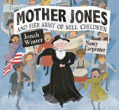 Mother Jones and Her Army of Mill Children - Jonah Winter - Books - Random House USA Inc - 9780449812914 - February 25, 2020