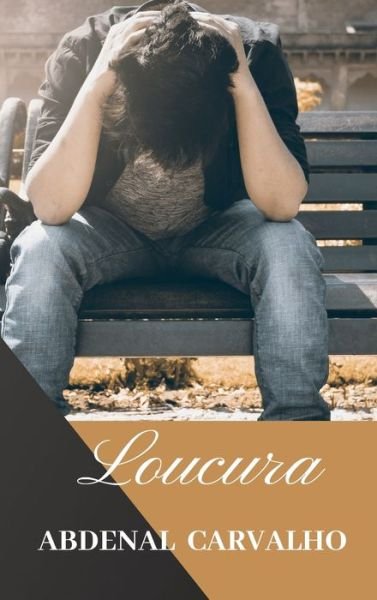 Cover for Abdenal Carvalho · Loucura (Hardcover Book) (2024)
