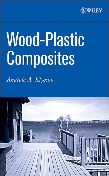 Cover for Anatole A. Klyosov · Wood-Plastic Composites (Hardcover Book) (2007)