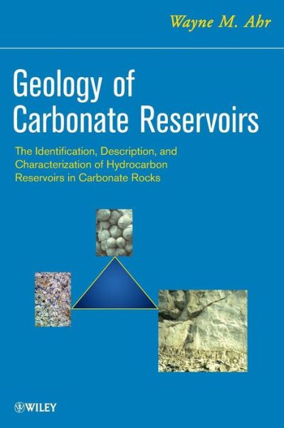 Cover for Wayne M. Ahr · Geology of Carbonate Reservoirs: The Identification, Description and Characterization of Hydrocarbon Reservoirs in Carbonate Rocks (Hardcover Book) (2008)