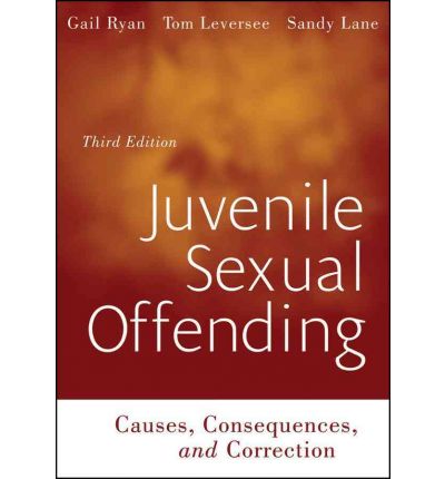 Cover for Ryan, Gail (The Kempe Center for the Prevention and Treatment of Child Abuse and Neglect, Aurora, CO) · Juvenile Sexual Offending: Causes, Consequences, and Correction (Paperback Book) (2010)