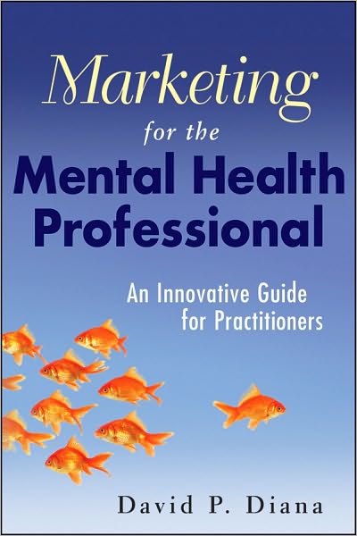 Cover for David P. Diana · Marketing for the Mental Health Professional: An Innovative Guide for Practitioners (Paperback Book) (2010)