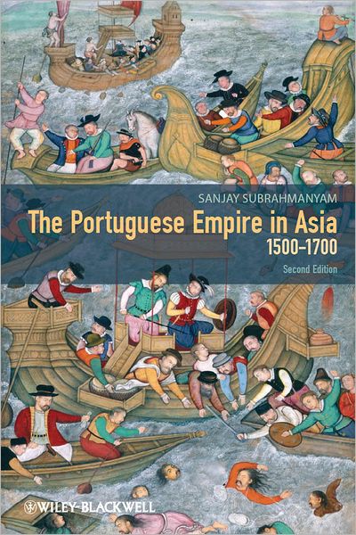 Cover for Subrahmanyam, Sanjay (University of California at Los Angeles) · The Portuguese Empire in Asia, 1500-1700: A Political and Economic History (Hardcover Book) (2012)