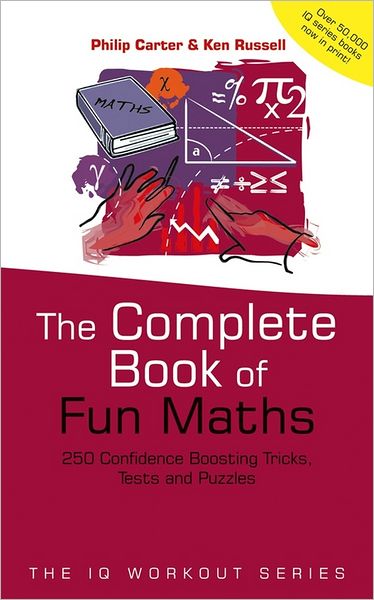 Cover for Philip Carter · The Complete Book of Fun Maths: 250 Confidence-boosting Tricks, Tests and Puzzles - The IQ Workout Series (Paperback Book) (2004)