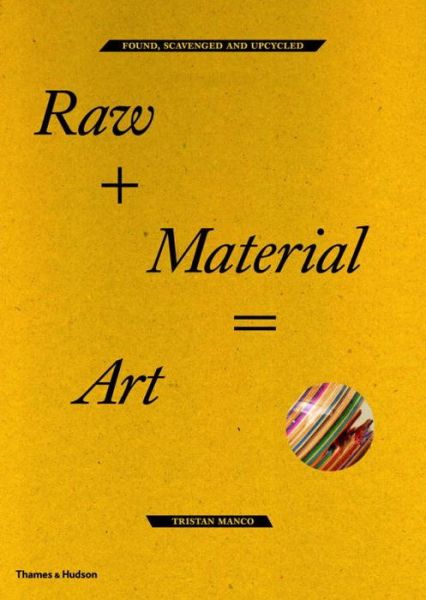 Cover for Tristan Manco · Raw + Material = Art: Found, Scavenged and Upcycled (Paperback Book) (2012)