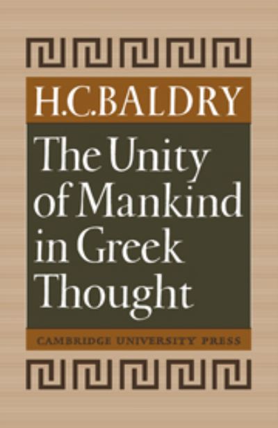 Cover for Baldry · The Unity of Mankind in Greek Thought (Hardcover Book) (1965)