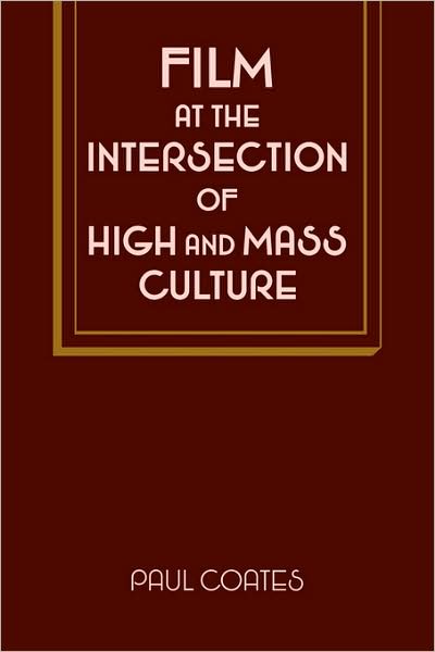 Cover for Paul Coates · Film at the Intersection of High and Mass Culture - Cambridge Studies in Film (Pocketbok) (2009)