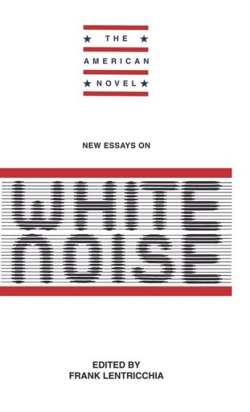 Cover for Frank Lentricchia · New Essays on White Noise - The American Novel (Hardcover Book) (1991)