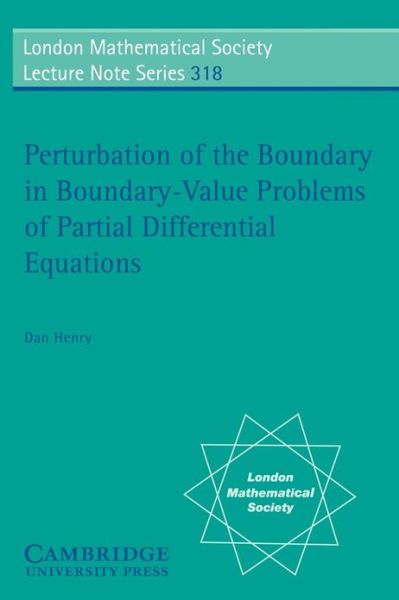 Cover for Dan Henry · Perturbation of the Boundary in Boundary-Value Problems of Partial Differential Equations - London Mathematical Society Lecture Note Series (Paperback Book) (2005)