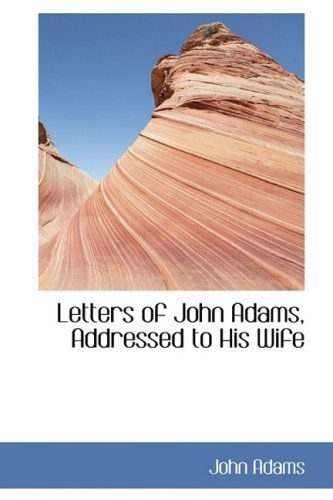 Cover for John Adams · Letters of John Adams, Addressed to His Wife (Hardcover Book) (2008)