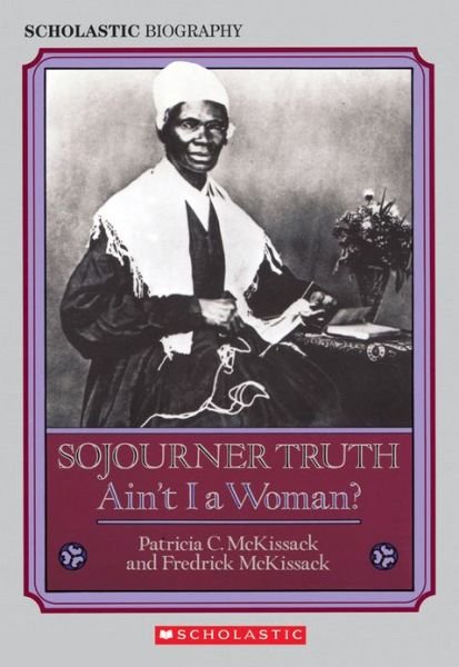 Cover for Pat Mckissack · Sojourner Truth: Ain't I a Woman? (Scholastic Biography) (Pocketbok) (1994)