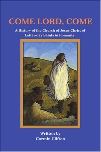 Cover for Carmin Clifton · Come Lord, Come: a History of the Church of Jesus Christ of Latter-day Saints in Romania (Paperback Book) (2002)