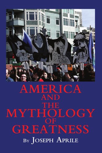 Cover for Joseph Aprile · America and the Mythology of Greatness (Paperback Book) (2004)