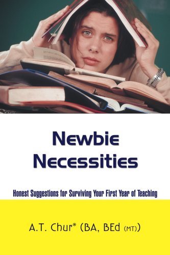 Cover for A T Chur · Newbie Necessities: Honest Suggestions for Surviving Your First Year of Teaching (Pocketbok) (2007)