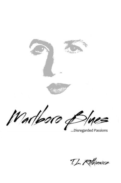 Marlboro Blues - T L Rotkiewicz - Książki - Rocklynn Press - 9780615877914 - 31 sierpnia 2013