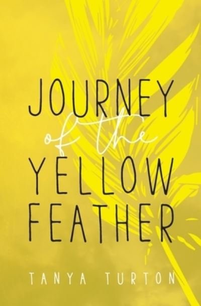 Cover for Tanya Turton · Journey of the Yellow Feather (Paperback Book) (2020)