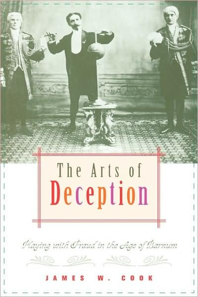 Cover for James W. Cook · The Arts of Deception: Playing with Fraud in the Age of Barnum (Paperback Bog) (2001)