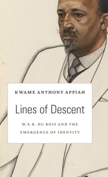 Cover for Kwame Anthony Appiah · Lines of Descent: W. E. B. Du Bois and the Emergence of Identity - The W. E. B. Du Bois Lectures (Hardcover Book) (2014)