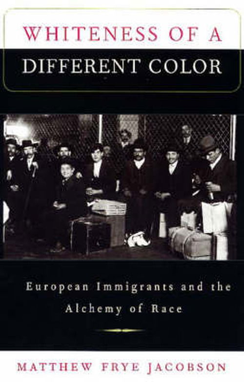 Cover for Matthew Frye Jacobson · Whiteness of a Different Color: European Immigrants and the Alchemy of Race (Paperback Book) (1999)