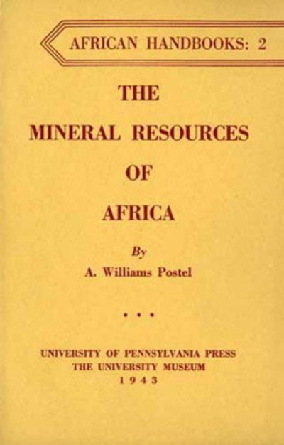 The Mineral Resources of Africa - A. Williams Postel - Böcker - University of Pennsylvania Press - 9780686240914 - 29 januari 1943