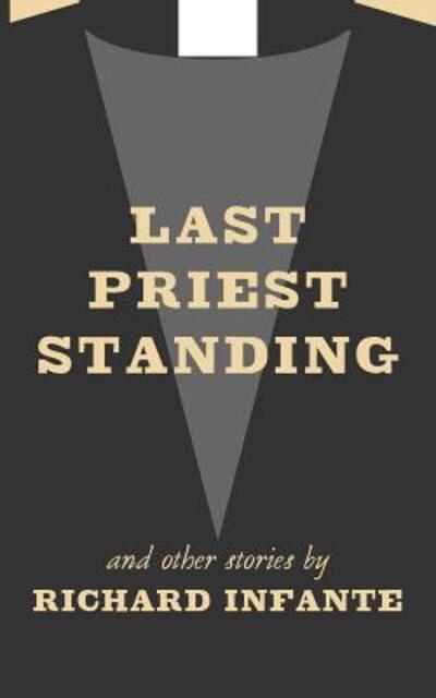 Last Priest Standing and other stories - - Books - Lambing Press - 9780692560914 - October 21, 2015