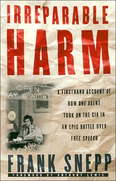 Cover for Frank Snepp · Irreparable Harm: a Firsthand Account of How One Agent Took on the Cia in an Epic Battle over Free Speech (Paperback Bog) [Reprint edition] (2001)