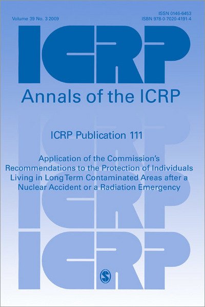 ICRP Publication 111: Application of the Commission's Recommendations to the Protection of Individuals Living in Long Term Contaminated Areas after a Nuclear Accident or a Radiation Emergency - Annals of the ICRP - Icrp - Böcker - SAGE Publications Ltd - 9780702041914 - 12 augusti 2010