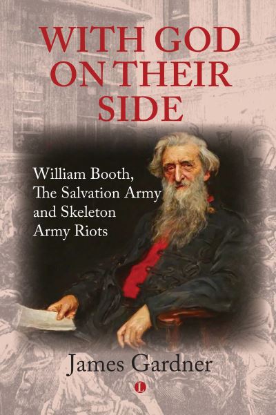 With God on their Side: William Booth, The Salvation Army and Skeleton Army Riots - James Gardner - Książki - James Clarke & Co Ltd - 9780718895914 - 31 marca 2022