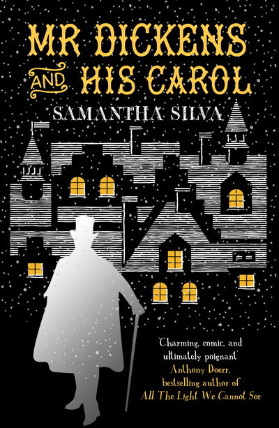 Cover for Silva, Samantha (Author) · Mr Dickens and His Carol: A playful, festive imagining of the story behind A Christmas Carol (Gebundenes Buch) (2017)