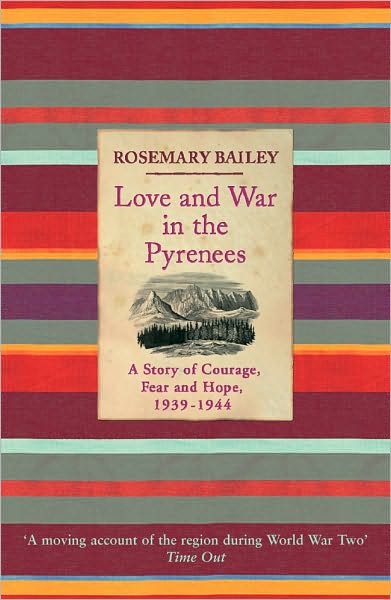 Cover for Rosemary Bailey · Love And War In The Pyrenees: A Story Of Courage, Fear And Hope, 1939-1944 (Paperback Bog) (2009)