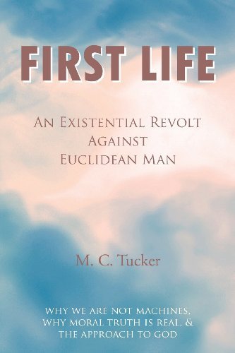 Cover for M. C. Tucker · First Life - An Existential Revolt Against Euclidean Man (Paperback Book) (2012)