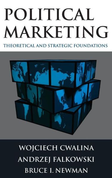 Political Marketing:: Theoretical and Strategic Foundations - Wojciech Cwalina - Książki - Taylor & Francis Ltd - 9780765622914 - 15 maja 2011