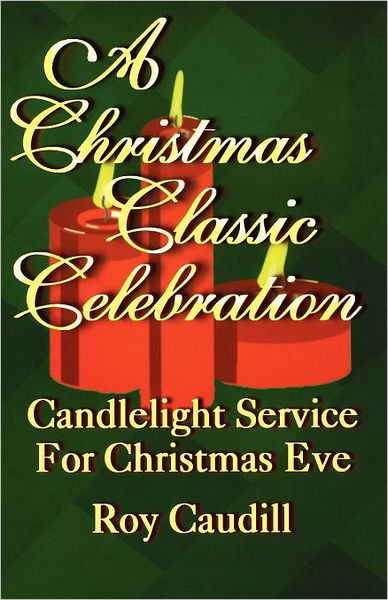 A Christmas Classic Celebration - Roy  Caudill - Books - CSS Publishing Company - 9780788012914 - June 1, 1998