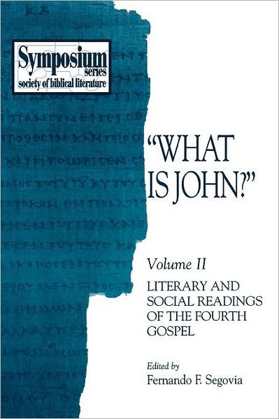 Cover for Fernando F Segovia · What is John?: Volume Ii, Literary and Social Readings of the Fourth Gospel (Paperback Book) (1998)