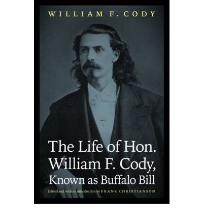 Cover for William F. Cody · The Life of Hon. William F. Cody, Known as Buffalo Bill - The Papers of William F. &quot;Buffalo Bill&quot; Cody (Paperback Book) (2011)