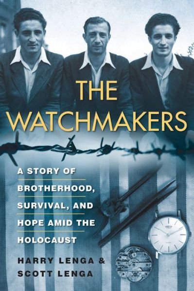 Cover for Harry Lenga · The Watchmakers: A Powerful WW2 Story of Brotherhood, Survival, and Hope Amid the Holocaust (Hardcover Book) (2022)