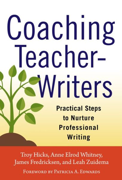 Cover for Troy Hicks · Coaching Teacher-Writers: Practical Steps to Nurture Professional Writing (Paperback Book) (2016)