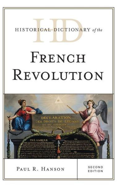 Cover for Paul R. Hanson · Historical Dictionary of the French Revolution - Historical Dictionaries of War, Revolution, and Civil Unrest (Gebundenes Buch) [Second edition] (2015)