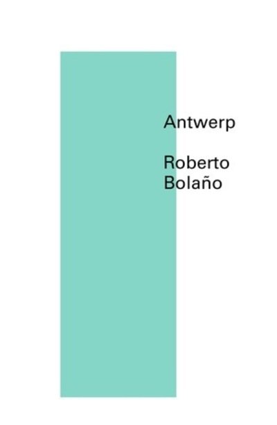 Cover for Roberto Bolano · Antwerp (Pocketbok) (2012)