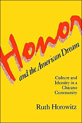 Cover for Ruth Horowitz · Honor and the American Dream: Culture and Identity in a Chicano Community (Crime, Law, and Deviance Series) (Taschenbuch) (1983)