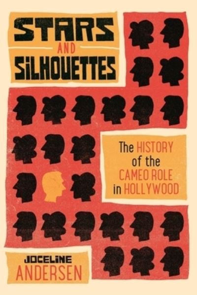 Cover for Joceline Andersen · Stars and Silhouettes: The History of the Cameo Role in Hollywood - Contemporary Approaches to Film and Media Series (Pocketbok) (2020)