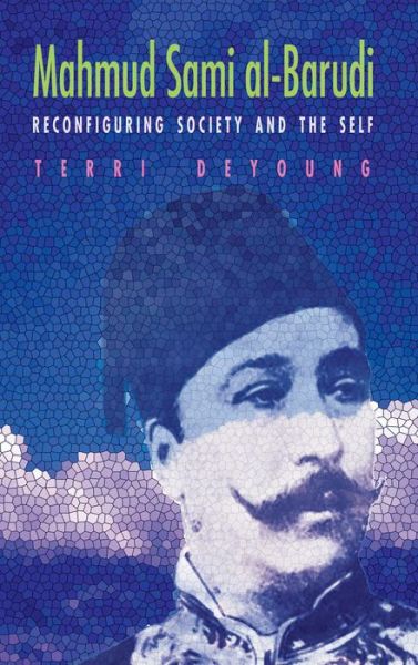 Cover for Terri DeYoung · Mahmud Sami al-Barudi: Reconfiguring Society and the Self (Hardcover Book) (2015)