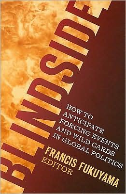 Cover for Francis Fukuyama · Blindside: How to Anticipate Forcing Events and Wild Cards in Global Politics (Paperback Book) (2008)